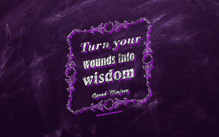 Turn your wounds into wisdom, chalkboard, Oprah Winfrey Quotes, violet background, motivation quotes, inspiration, Oprah Winfrey