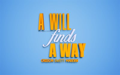 A will finds a way, Orison Swett Marden quotes, popular quotes, motivation, inspiration, 3d art, blue background, creative art, Orison Swett Marden