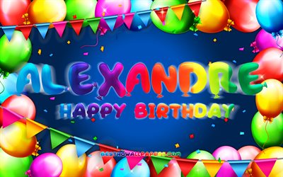 お誕生日おめでアレクサンドル-, 4k, カラフルバルーンフレーム, アレキサンダー名, 青色の背景, アレクサンドル-お誕生日おめで, アレクサンドル-誕生日, 人気のフランスの男性の名前, 誕生日プ, アレクサンドル-