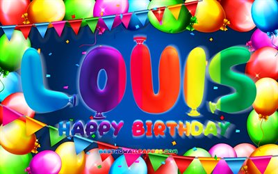 Happy Birthday Louis, 4k, colorful balloon frame, Louis name, blue background, Louis Happy Birthday, Louis Birthday, popular french male names, Birthday concept, Louis