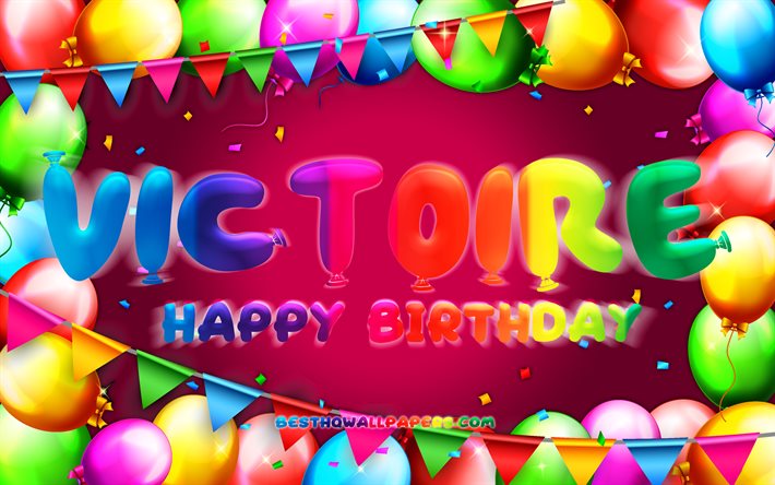 Happy Birthday Victoire, 4k, colorful balloon frame, Victoire name, purple background, Victoire Happy Birthday, Victoire Birthday, popular french female names, Birthday concept, Victoire