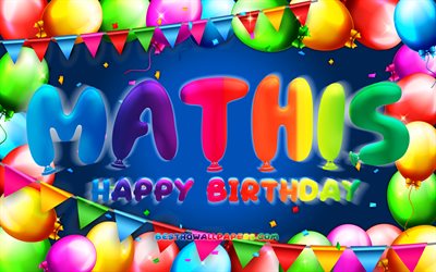 Happy Birthday Mathis, 4k, colorful balloon frame, Mathis name, blue background, Mathis Happy Birthday, Mathis Birthday, popular french male names, Birthday concept, Mathis