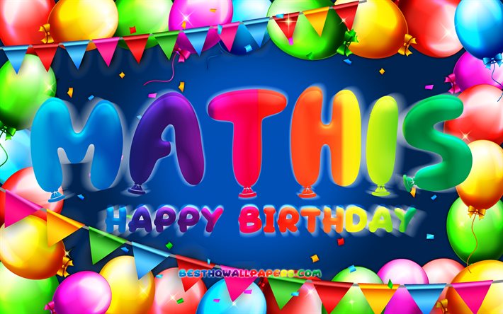 お誕生日おめでMathis, 4k, カラフルバルーンフレーム, Mathis名, 青色の背景, Mathisお誕生日おめで, Mathis誕生日, 人気のフランスの男性の名前, 誕生日プ, Mathis