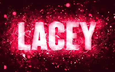 joyeux anniversaire lacey, 4k, rose n&#233;on, lacey nom, cr&#233;atif, lacey joyeux anniversaire, lacey anniversaire, les noms f&#233;minins am&#233;ricains populaires, photo avec le nom lacey, lacey