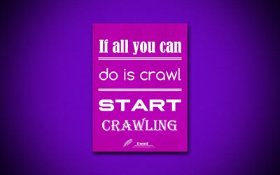 4k, If all you can do is crawl Start crawling, quotes about crawling, Rumi, purple paper, popular quotes, inspiration, Rumi quotes