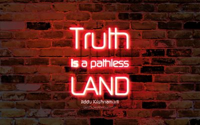 Truth is a pathless land, 4k, orange brick wall, Jiddu Krishnamurti Quotes, neon text, inspiration, Jiddu Krishnamurti, quotes about truth