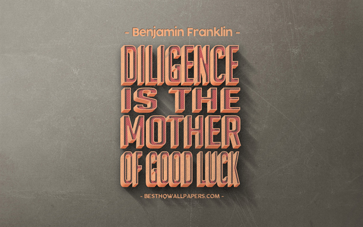 Diligence is the mother of good luck, Benjamin Franklin quotes, retro style, popular quotes, motivation, inspiration, gray retro background, gray stone texture