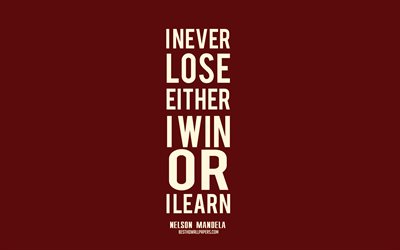 ich verliere nie, entweder ich gewinne oder ich lerne, nelson mandela zitate, beliebte zitate, motivation, zitate &#252;ber das gewinnen