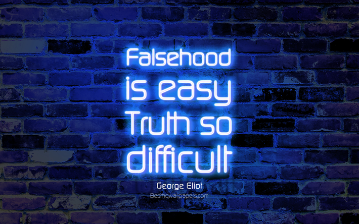 Falsehood is easy Truth so difficult, 4k, blue brick wall, George Eliot Quotes, neon text, inspiration, George Eliot, quotes about truth