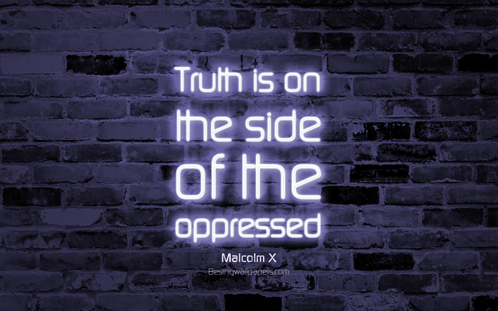 Totuus on puolella sorrettuja, 4k, violetti tiili sein&#228;&#228;n, Malcolm X Quotes, neon teksti, inspiraatiota, Malcolm X, lainauksia totuus