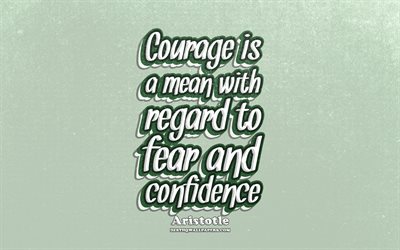 4k, le Courage est un moyen &#224; l&#39;&#233;gard de la peur et de la confiance, de la typographie, des citations sur la confiance, Aristote citations, citations populaires, vert r&#233;tro arri&#232;re-plan, l&#39;inspiration, Aristote