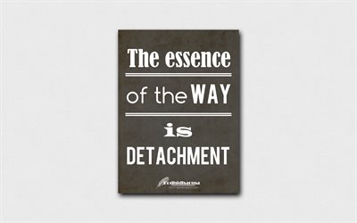 4k, The essence of the Way is detachment, quotes about detachment, Bodhidharma, black paper, popular quotes, inspiration, Bodhidharma quotes