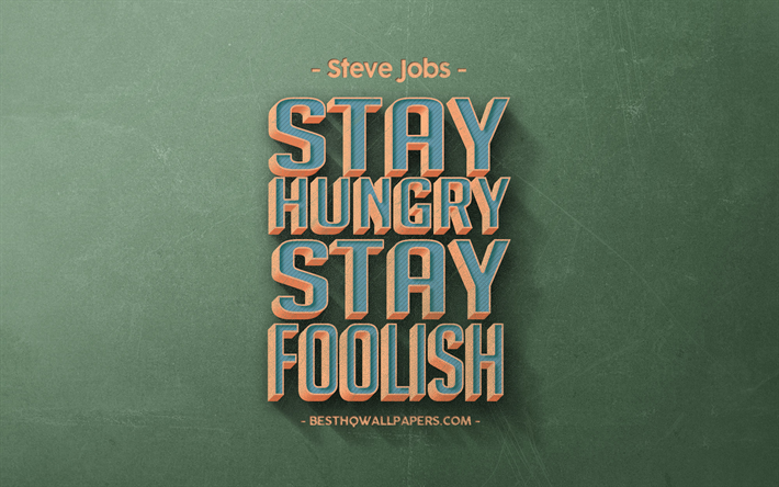 Stay hungry Stay foolish, Steve Jobs quotes, retro-tyyli, lainauksia ihmisi&#228;, suosittu lainausmerkit, motivaatio, inspiraatiota, vihre&#228; retro tausta, vihre&#228; kivi rakenne