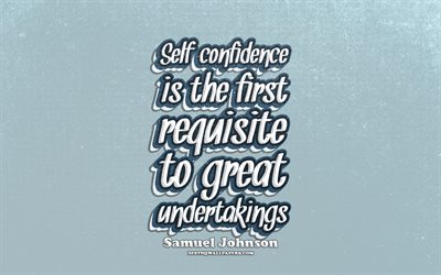 4k, Self-confidence is the first requisite to great undertakings, typography, quotes about confidence, Samuel Johnson quotes, popular quotes, blue retro background, inspiration, Samuel Johnson