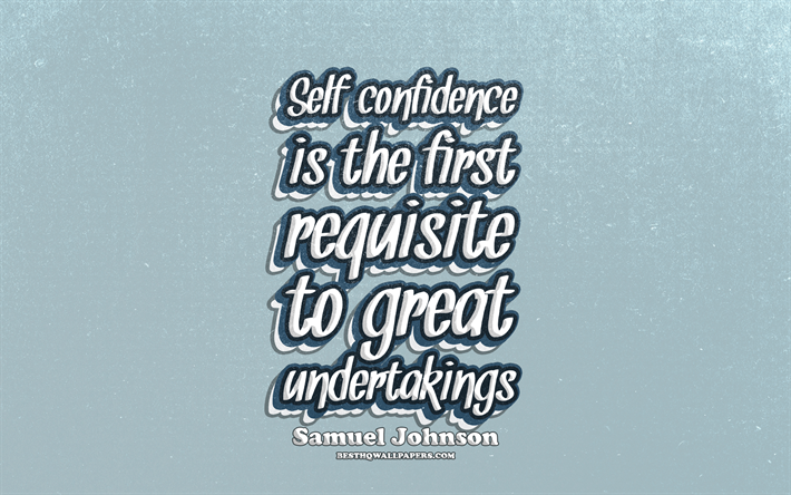 4k, fiducia in se stessi &#232; il primo requisito per grandi imprese, tipografia, citazioni sulla fiducia, Samuel Johnson cita, popolare citazioni, blu retr&#242; sfondo, ispirazione, Samuel Johnson