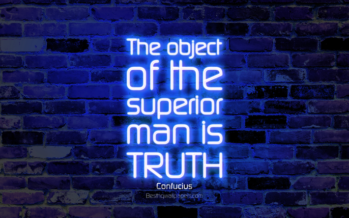 The object of the superior man is truth, 4k, blue brick wall, Confucius Quotes, neon text, inspiration, Confucius, quotes about truth