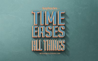 Time eases all things, Sophocles quotes, retro style, time quotes, popular quotes, motivation, inspiration, green retro background, green stone texture