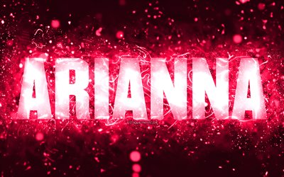 Feliz anivers&#225;rio, Arianna, 4k, luzes de n&#233;on rosa, nome de Arianna, criativa, Arianna Feliz anivers&#225;rio, Arianna anivers&#225;rio, nomes femininos americanos populares, foto com o nome de Arianna