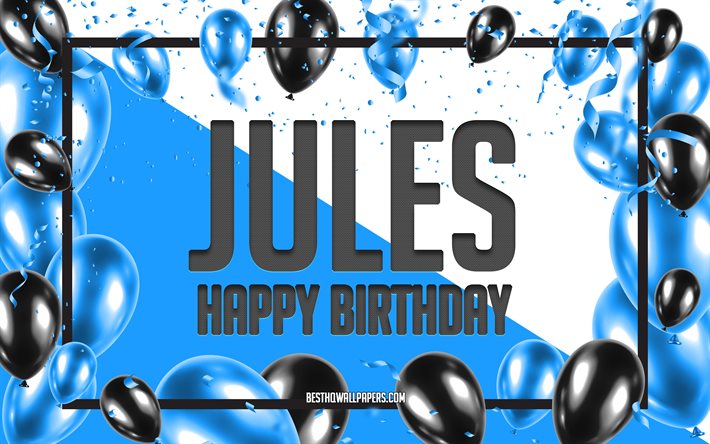 Joyeux anniversaire Jules, fond de ballons d&#39;anniversaire, Jules, fonds d&#39;&#233;cran avec des noms, Jules joyeux anniversaire, fond d&#39;anniversaire de ballons bleus, anniversaire de Jules
