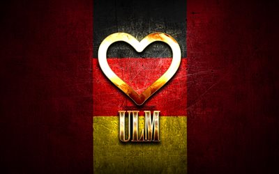 Mi piace Ulm, citt&#224; tedesche, golden iscrizione, Germania, cuore d&#39;oro, Ulm con bandiera, Ulm, citt&#224; preferite, Amore Ulm