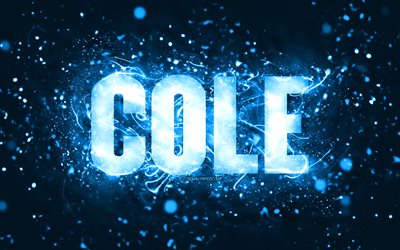 Happy Birthday Cole, 4k, blue neon lights, Cole name, creative, Cole Happy Birthday, Cole Birthday, popular american male names, picture with Cole name, Cole