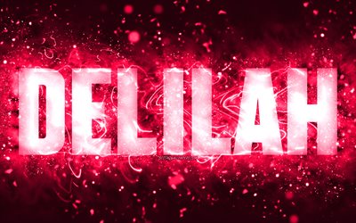 Buon Compleanno Delilah, 4k, luci al neon rosa, Delilah nome, creativo, Delilah buon Compleanno, Dalila di Compleanno, popolare americana nomi femminili, foto con Delilah nome, Delilah