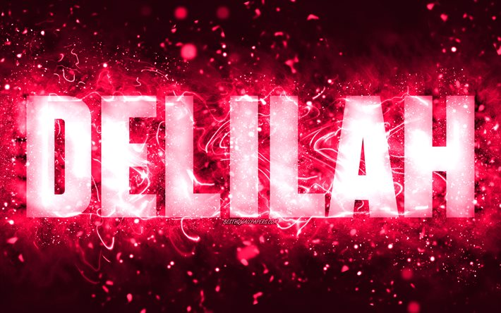 Joyeux Anniversaire Delilah, 4k, rose n&#233;on, Delilah nom, cr&#233;atif, Delilah Joyeux Anniversaire, Delilah Anniversaire, populaire am&#233;ricaine de noms de femmes, image avec Delilah nom, Delilah