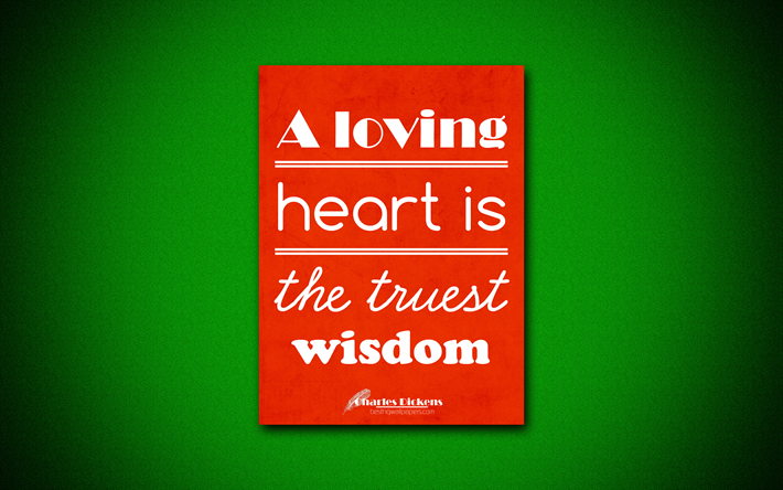 4k, A loving heart is the truest wisdom, Charles Dickens, orange paper, popular quotes, Charles Dickens quotes, inspiration, quotes about wisdom