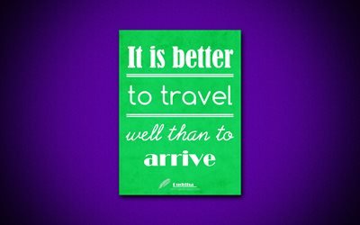 4k, It is better to travel well than to arrive, Buddha, green paper, popular quotes, Buddha quotes, inspiration, quotes about travel