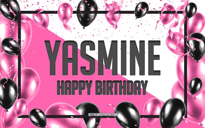 Buon compleanno Yasmine, Sfondo di palloncini di compleanno, Yasmine, sfondi con nomi, Sfondo di compleanno di palloncini rosa, biglietto di auguri, Compleanno di Yasmine