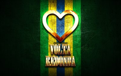 Amo il Volta Redonda, citt&#224; brasiliane, golden iscrizione, Brasile, cuore d&#39;oro, Volta Redonda, citt&#224; preferite, di Amore, di Volta Redonda