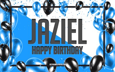 Happy Birthday Jaziel, Birthday Balloons Background, Jaziel, wallpapers with names, Jaziel Happy Birthday, Blue Balloons Birthday Background, greeting card, Jaziel Birthday