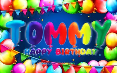 Feliz anivers&#225;rio Tommy, 4k, moldura de bal&#227;o colorido, nome Tommy, fundo azul, Tommy feliz anivers&#225;rio, Tommy Birthday, nomes masculinos americanos populares, Conceito de anivers&#225;rio, Tommy