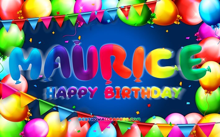 Buon compleanno Maurice, 4k, cornice di palloncini colorati, nome Maurice, sfondo blu, buon compleanno Maurice, compleanno Maurice, nomi maschili americani popolari, concetto di compleanno, Maurice