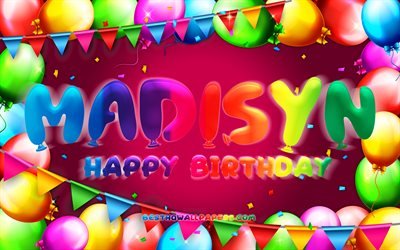 Buon compleanno Madisyn, 4k, cornice di palloncini colorati, nome Madisyn, sfondo viola, buon compleanno Madisyn, compleanno Madisyn, nomi femminili americani popolari, concetto di compleanno, Madisyn