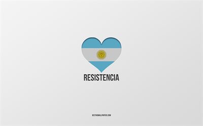 Amo Resistencia, citt&#224; dell&#39;Argentina, sfondo grigio, cuore della bandiera dell&#39;Argentina, Resistencia, citt&#224; preferite, Love Resistencia, Argentina