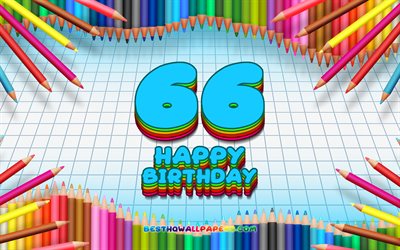 4k, happy 66th birthday, bunte bleistifte rahmen, geburtstagsfeier, blau kariert, hintergrund, gl&#252;cklich, 66 jahre, geburtstag, kreativ, 66th geburtstag, geburtstag-konzept, 66th birthday party