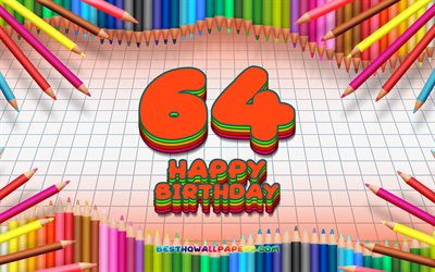 4k, 嬉しい64歳の誕生日, 色鉛筆をフレーム, 誕生パーティー, オレンジチェッカーの背景, 創造, 64歳の誕生日, 誕生日プ, 第64回誕生パーティー