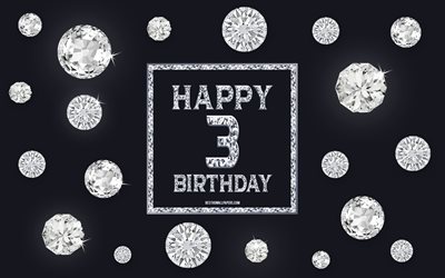 3 buon Compleanno, diamanti, sfondo grigio, Compleanno, sfondo con gemme, 3 Anni di Compleanno, Felice 3rd Birthday, creativo, arte, buon Compleanno sfondo