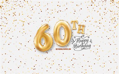 60th Happy Birthday, 3d balloons letters, Birthday background with balloons, 60 Years Birthday, Happy 60th Birthday, white background, Happy Birthday, greeting card, Happy 60 Years Birthday