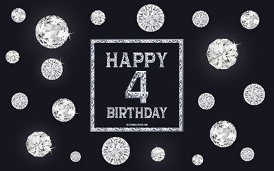 4th Happy Birthday, diamonds, gray background, Birthday background with gems, 4 Years Birthday, Happy 4th Birthday, creative art, Happy Birthday background
