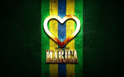 I Love Marica, citt&#224; brasiliane, iscrizione d&#39;oro, Brasile, cuore d&#39;oro, Marica, citt&#224; preferite, Love Marica