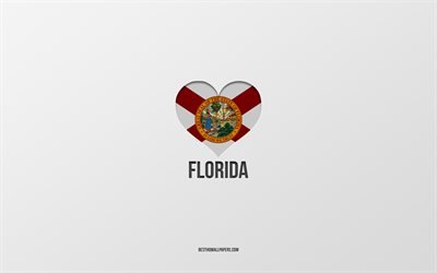 I Love Florida, Stati americani, sfondo grigio, Florida State, Stati Uniti, Florida bandiera cuore, citt&#224; preferite, Love Florida