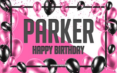 happy birthday parker, geburtstag luftballons, hintergrund, parker, tapeten, die mit namen, parker happy birthday pink luftballons geburtstag hintergrund, gru&#223;karte, parker geburtstag