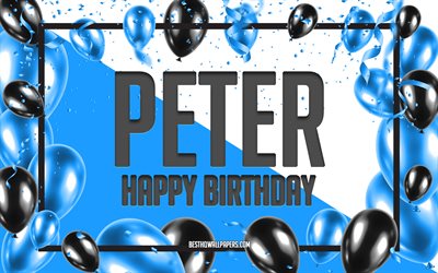 Happy Birthday Peter, Birthday Balloons Background, Peter, wallpapers with names, Peter Happy Birthday, Blue Balloons Birthday Background, greeting card, Peter Birthday