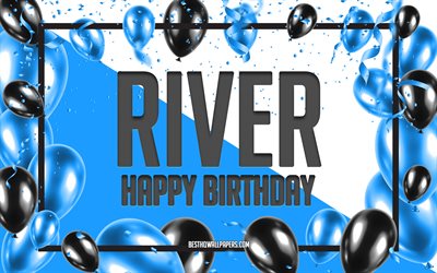 Happy Birthday River, Birthday Balloons Background, River, wallpapers with names, River Happy Birthday, Blue Balloons Birthday Background, greeting card, River Birthday