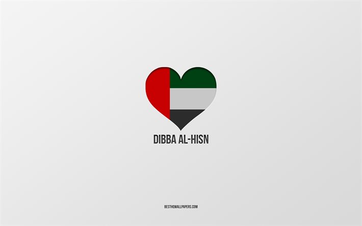 Dibba Al-Hisn&#39;i seviyorum, BAE şehirleri, gri arka plan, Dibba Al-Hisn, BAE, BAE bayrak kalbi, favori şehirler, Aşk Dibba Al-Hisn