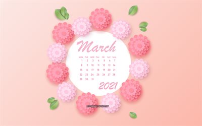 Calendrier de mars 2021, 4k, fleurs roses, mars, calendriers de printemps 2021, fleurs roses en papier 3d, calendrier de mars 2021