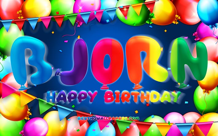 Joyeux anniversaire Bjorn, 4k, cadre de ballon color&#233;, nom Bjorn, fond bleu, joyeux anniversaire Bjorn, anniversaire Bjorn, noms masculins am&#233;ricains populaires, concept d&#39;anniversaire, Bjorn