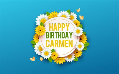 Joyeux anniversaire Carmen, 4k, fond bleu avec des fleurs, Carmen, fond floral, joyeux anniversaire de Carmen, belles fleurs, anniversaire de Carmen, fond d&#39;anniversaire bleu